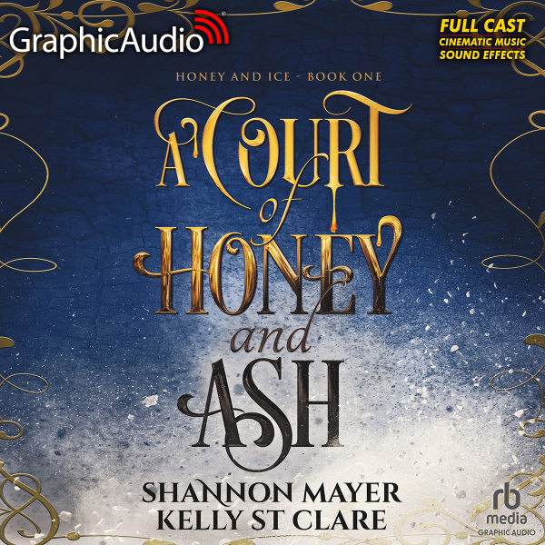 Honey and Ice 1: A Court of Honey and Ash [Dramatized Adaptation]