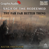Saga of the Redeemed 4: The Far Far Better Thing 2 of 2