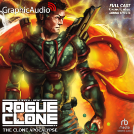 Rogue Clone 10: The Clone Apocalypse [Dramatized Adaptation]