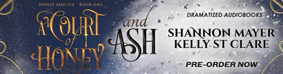 Pre-order Honey and Ice 1: A Court of Honey and Ash by Shannon Mayer and Kelly St. Clare at GraphicAudio!