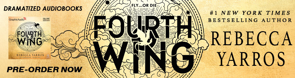 Pre-order The Empyrean 1: Fourth Wing by Rebecca Yarros at GraphicAudio!